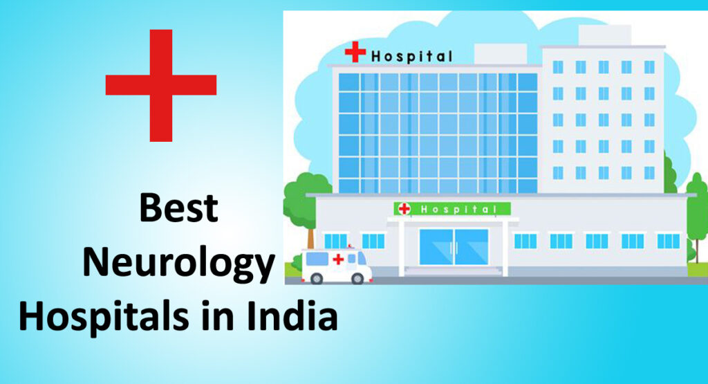 Top 5 Best Neurology Hospitals in India for Advanced Brain & Nerve Care ...